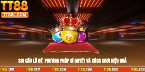 Soi Cầu Lô Đề - Phương Pháp, Bí Quyết Và Cách Chơi Hiệu Quả